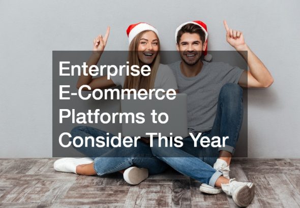 Enterprise E-Commerce Platforms to Consider This Year